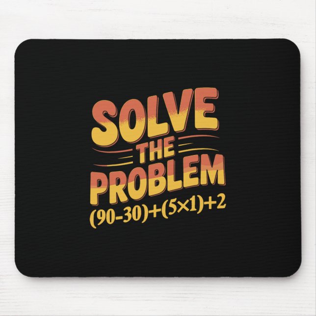 Solve The Problem 67 Math Teacher Mathematics 67th Mouse Pad (Front)