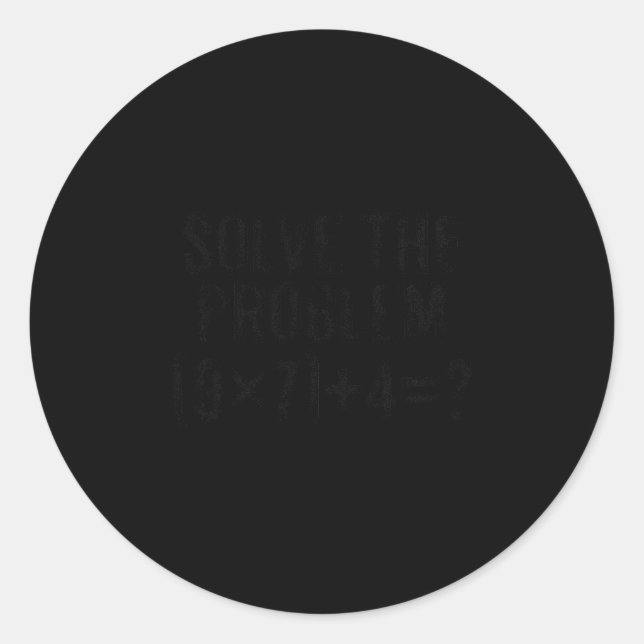 Solve The Problem 67 Meme Pemdas Elementary Math T Classic Round Sticker (Front)