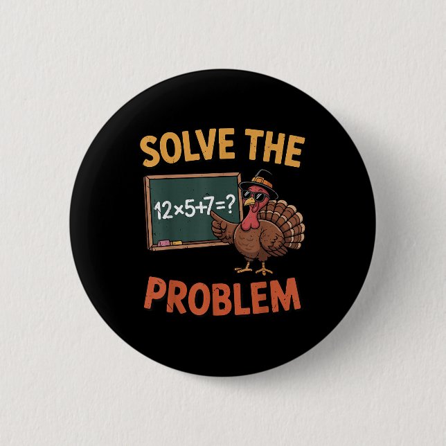 Solve The Problem 67 Meme Turkey Math Teacher Than Button (Front)