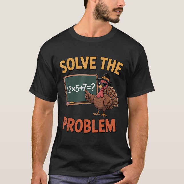 Solve The Problem 67 Meme Turkey Math Teacher Than T-Shirt (Front)