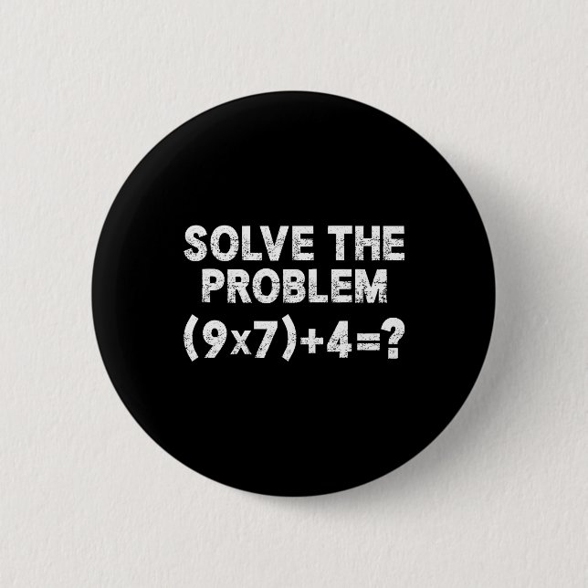 Solve The Problem 67 Six Seven Funny Math Teacher  Button (Front)