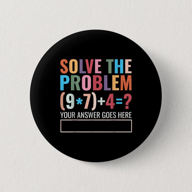Solve The Problem 67 Six Seven Funny Math Teacher  Button (Front)