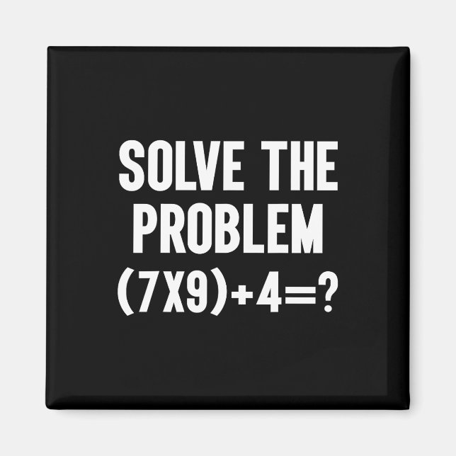 Solve The Problem 67 Six Seven Funny Math Teacher  Magnet (Front)