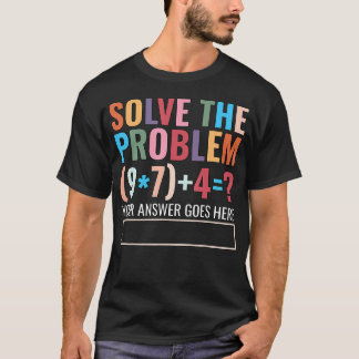 Solve The Problem 67 Six Seven Funny Math Teacher  T-Shirt