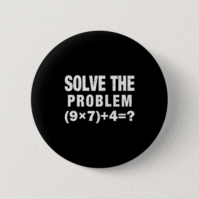 Solve The Problem (9×7)+4=_ Funny Math Teacher  Button (Front)