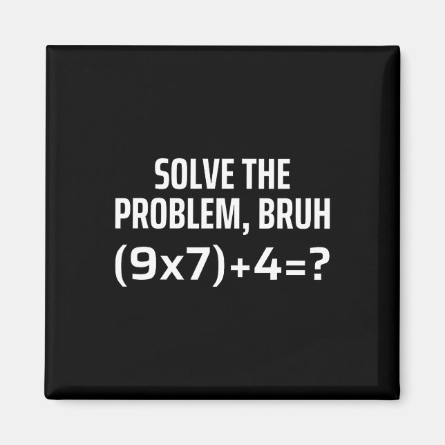 Solve The Problem Bruh 67 Six Seven Funny Math Tea Magnet (Front)