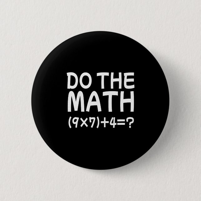 Solve The Problem Do The Math 67 Meme Funny Teache Button (Front)