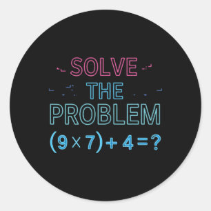 Solve The Problem Do The Math 67 Meme Funny Teache Classic Round Sticker