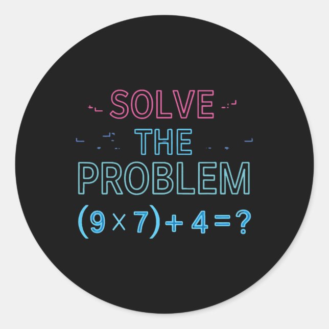 Solve The Problem Do The Math 67 Meme Funny Teache Classic Round Sticker (Front)