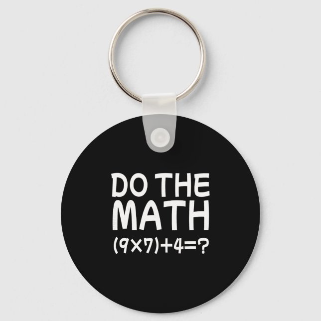 Solve The Problem Do The Math 67 Meme Funny Teache Keychain (Front)