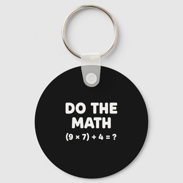Solve The Problem Do The Math 67 Meme Funny Teache Keychain (Front)
