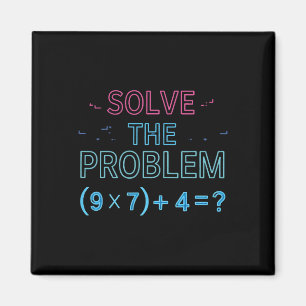 Solve The Problem Do The Math 67 Meme Funny Teache Magnet