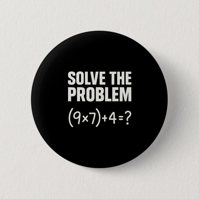 Solve The Problem Funny Math 67 Meme Teacher Stude Button (Front)