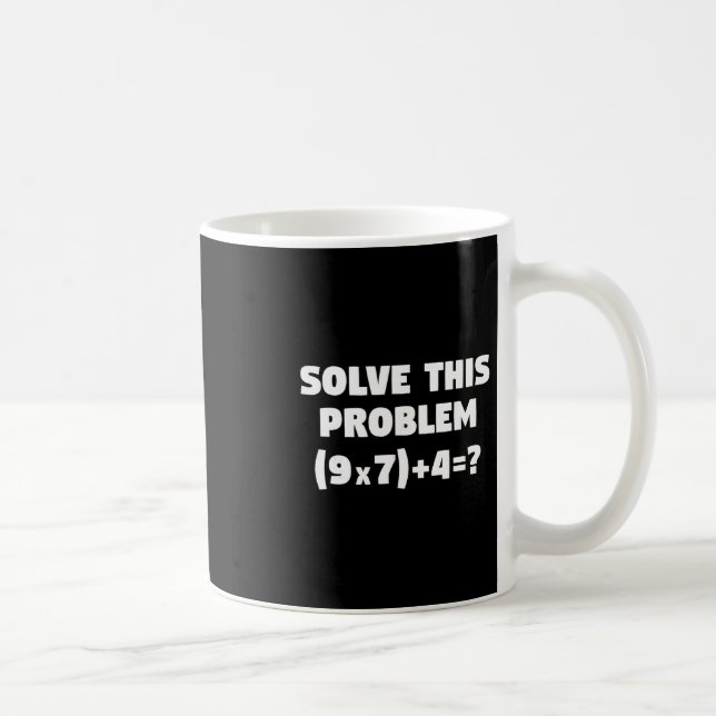 Solve This Problem (9x7)+4=67 Funny Elementary Mat Coffee Mug (Right)