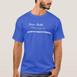 Solve your own problems Math T-Shirt
