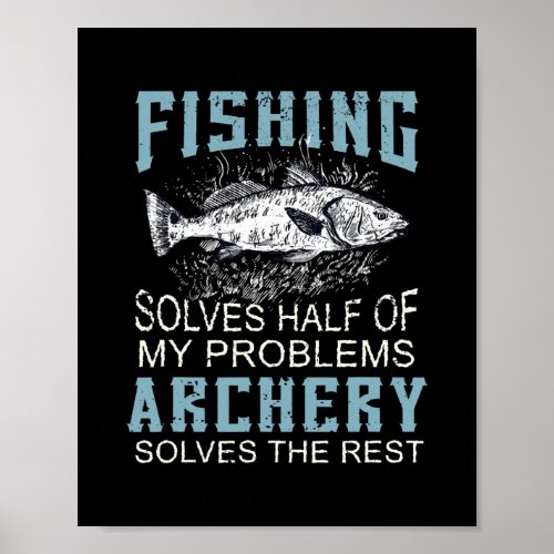 Solves Half Of My Problems Fishing Archery Fish Poster