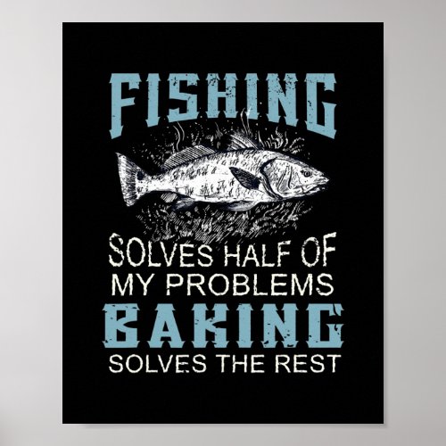 Solves Half Of My Problems Fishing Baker Fish Poster