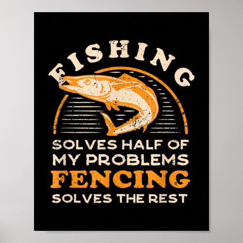 Solves Half Of My Problems Fishing Fencing Fish Poster