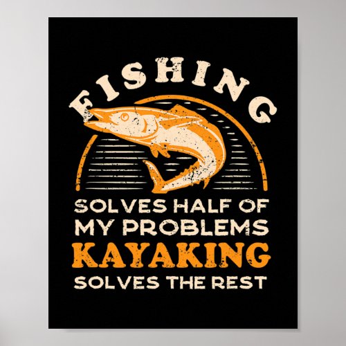 Solves Half Of My Problems Fishing Kayaking Fish Poster