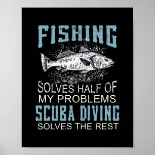 Solves Half Of My Problems Fishing Scuba Diving Poster