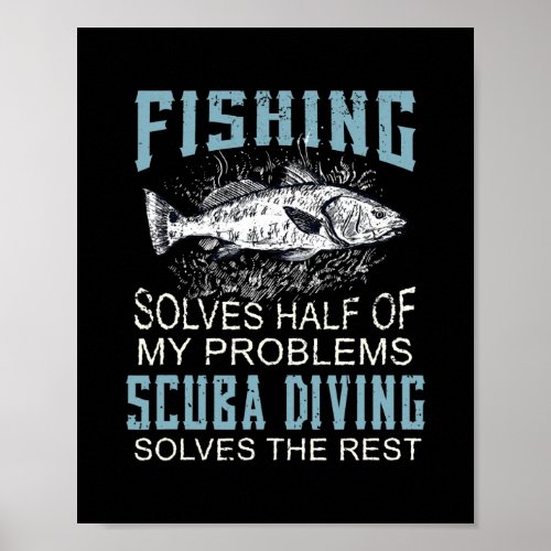 Solves Half Of My Problems Fishing Scuba Diving Poster