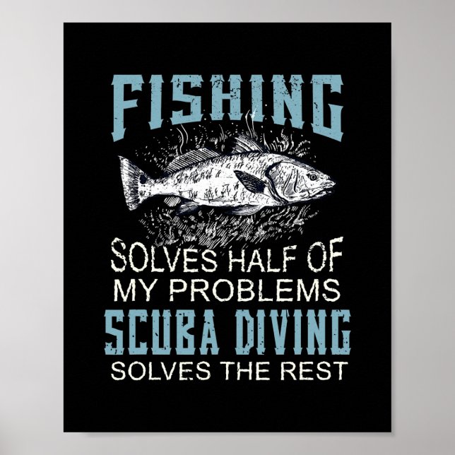 Solves Half Of My Problems Fishing Scuba Diving Poster (Front)