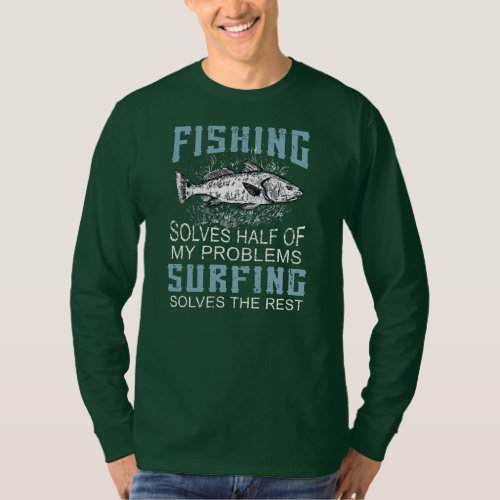 Solves Half Of My Problems Fishing Surfing Fish T_Shirt