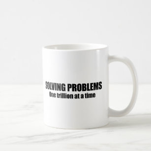 Solving problems, one trillion at a time coffee mug