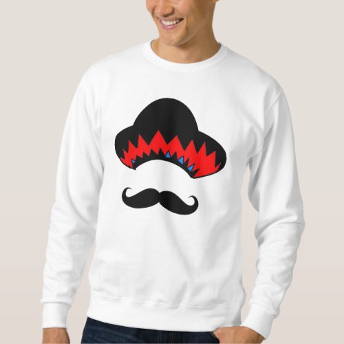 Sombrero & the stache sweatshirt Sombrero the stache sweatshirt