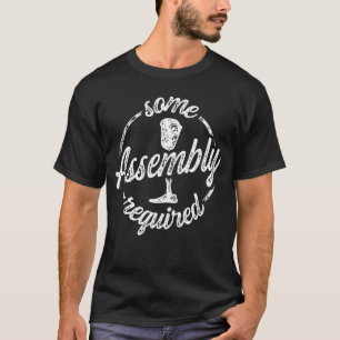 Some Assembly Required Lover Gift T-Shirt