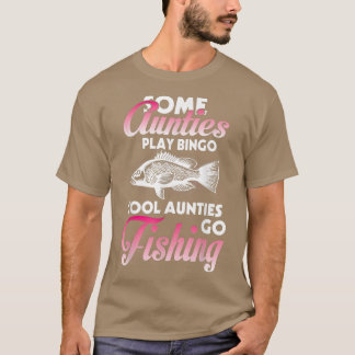 Some Aunties Play Bingo Cool Aunties Go Fishing Da T-Shirt