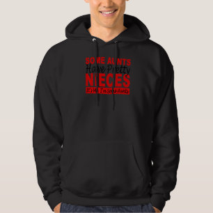 Some Aunts Have Pretty Nieces It's Me I'm Some Aun Hoodie