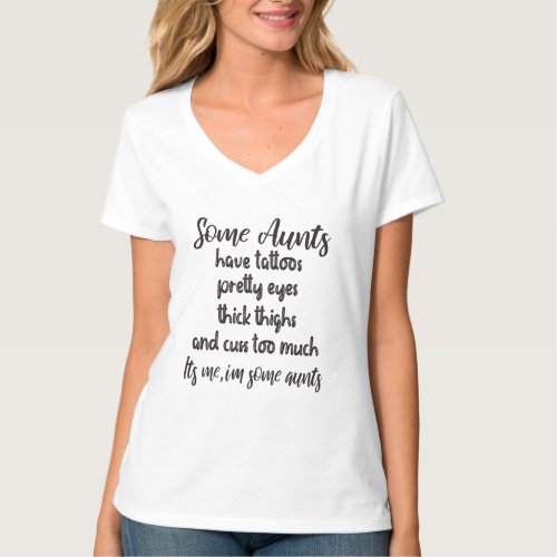 Some Aunts Have Tattoos Funny Auntie Attitude Gift T_Shirt