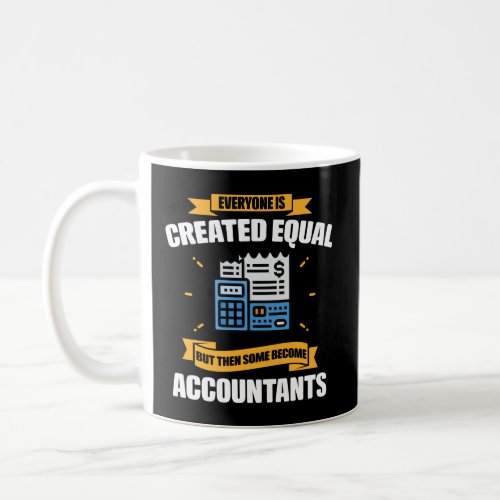 Some Become Accountants Funny  Coffee Mug