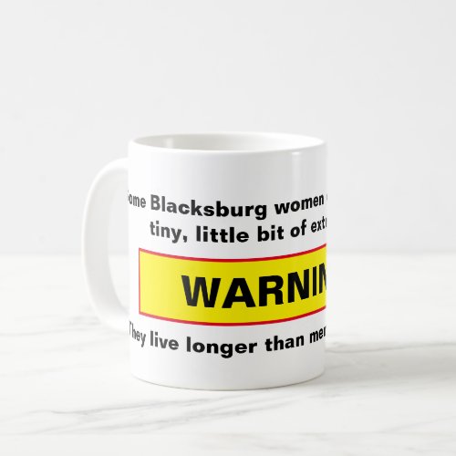 Some Blacksburg women carry  WARNING Coffee Mug
