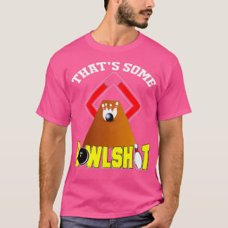 Some Bowlshit Funny Ten Pin 10 Bowling T T-Shirt
