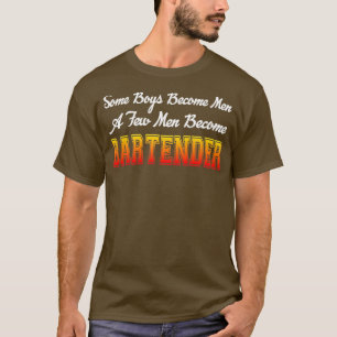 Some Boys Become Men A Few Men Become Bartender T-Shirt