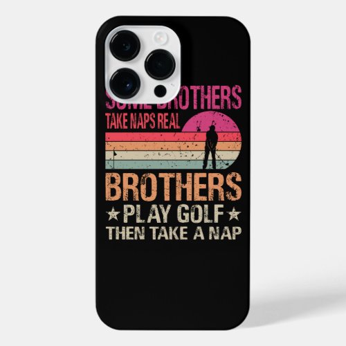 Some Brothers Take Naps Real Brothers Play Golf Th iPhone 14 Pro Max Case