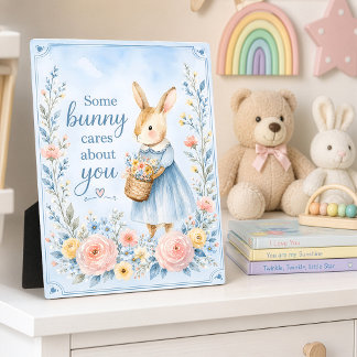 Some Bunny Cares About You Plaque