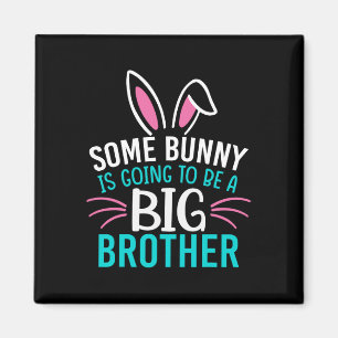Some Bunny Is Going To Be A Big Brother Easter For Magnet
