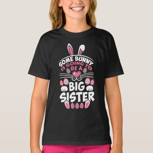 Some Bunny Is Going To Be A Big Sister Easter Day  T_Shirt