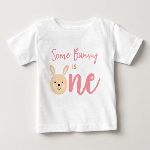 Some Bunny is ONE 1st Birthday Rabbit Easter  Baby Baby T_Shirt