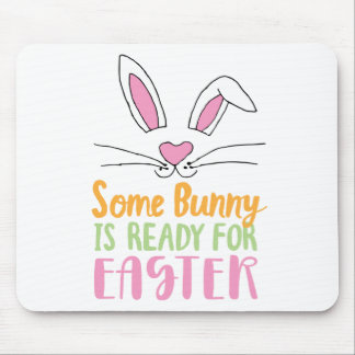 Some Bunny is Ready for Easter Pun Easter Bunny Mouse Pad