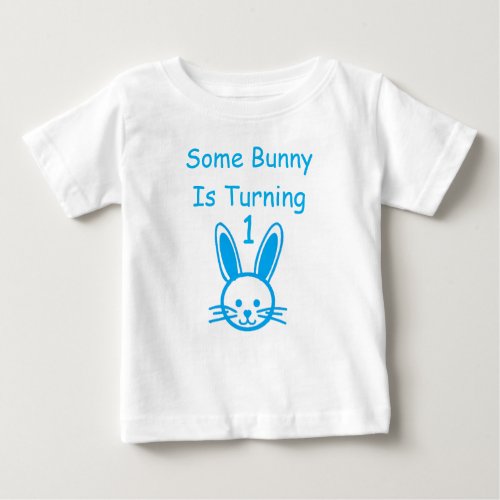 Some Bunny Is Turning One Birthday Baby T_Shirt