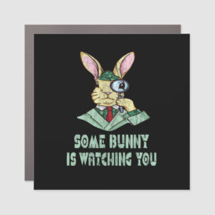 Some Bunny is watching you Easter Bunny Car Magnet