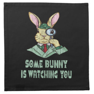 Some Bunny is watching you Easter Bunny Cloth Napkin