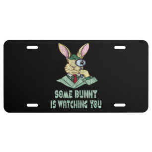 Some Bunny is watching you Easter Bunny License Pl Plate
