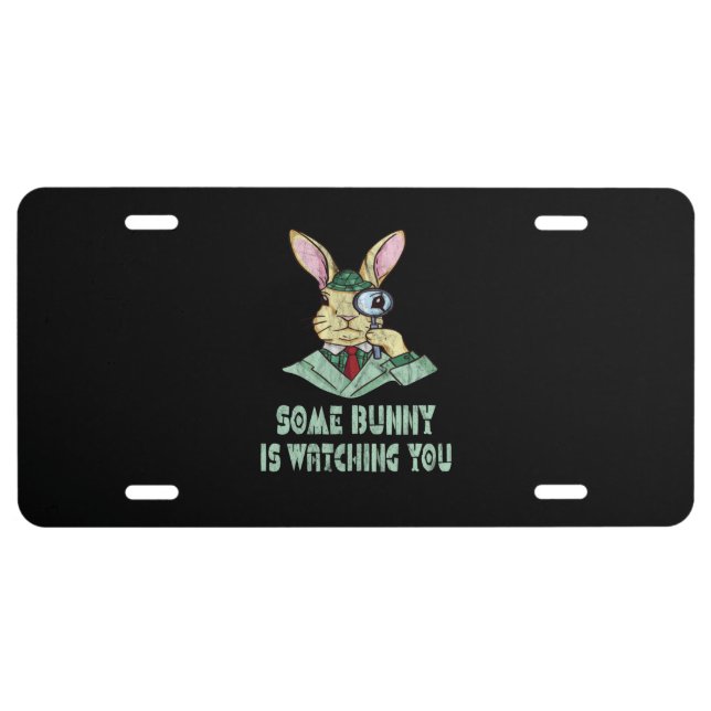 Some Bunny is watching you Easter Bunny License Plate (Front)