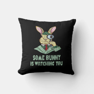 Some Bunny is watching you Easter Bunny Throw Pillow