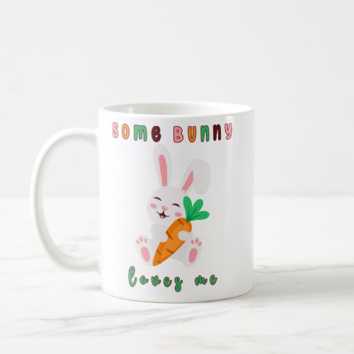 Some bunny loves me coffee mug